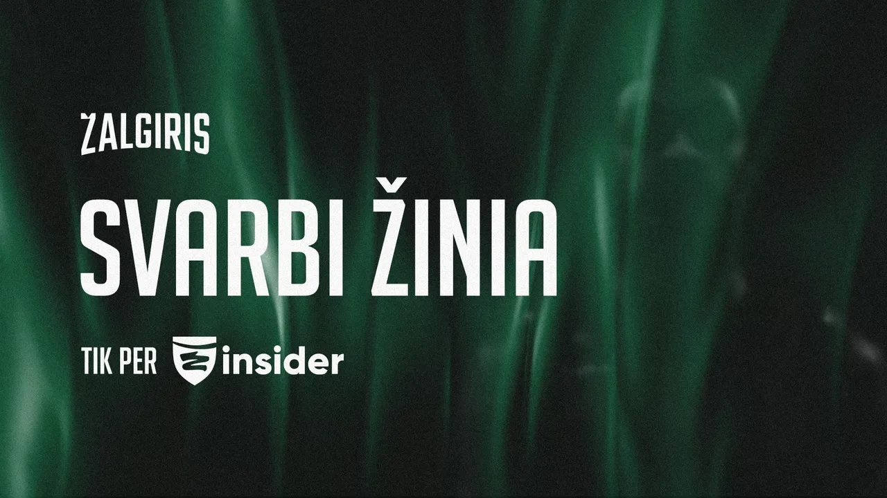 Svarbi žinia: informacija apie dar vieną „Žalgirio“ sutartį