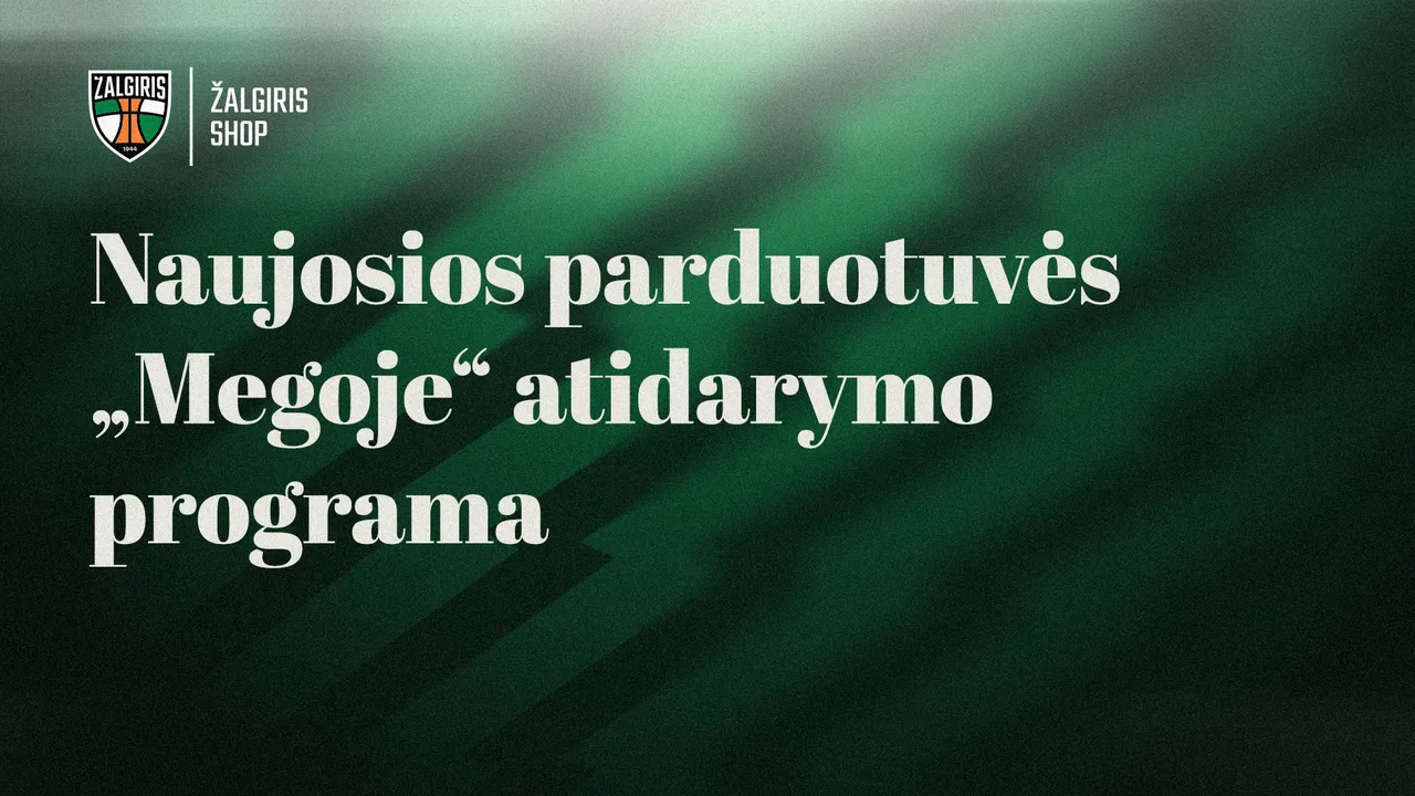 PLC „Mega“ jau netrukus priims naują „Žalgirio“ atributikos parduotuvę