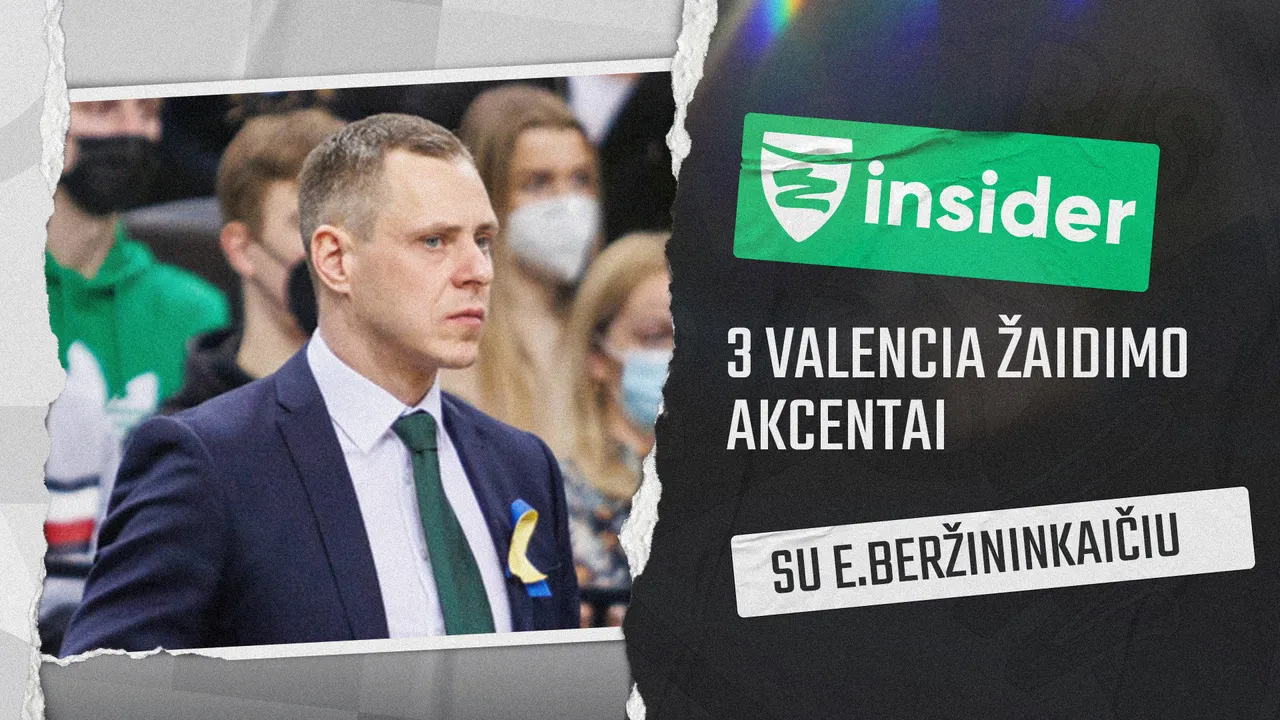 3 pagrindiniai „Valencia“ žaidimo akcentai pagal E.Beržininkaitį