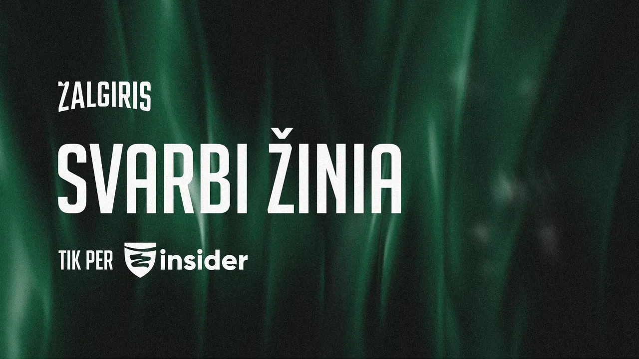 Svarbi žinia: informacija apie į „Žalgirį“ atvykstantį žaidėją