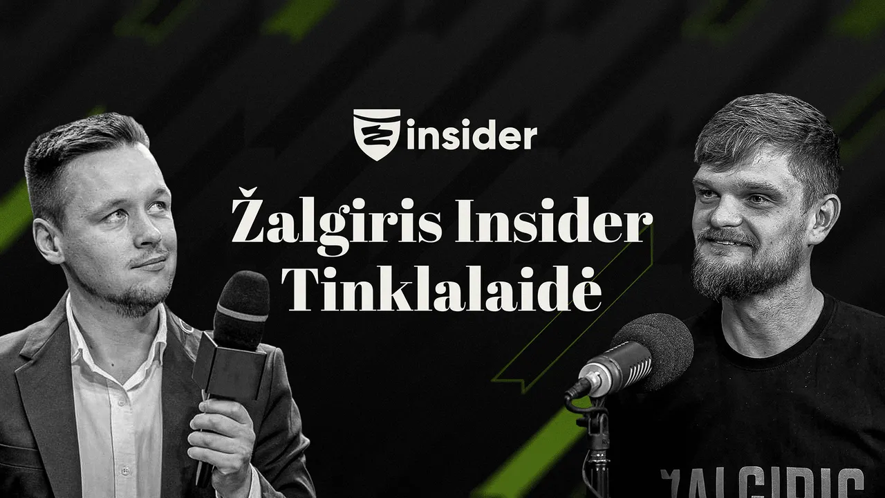 „Žalgiris Insider“ tinklalaidė: fiziškumas, naujokai ir Brady šypsenos