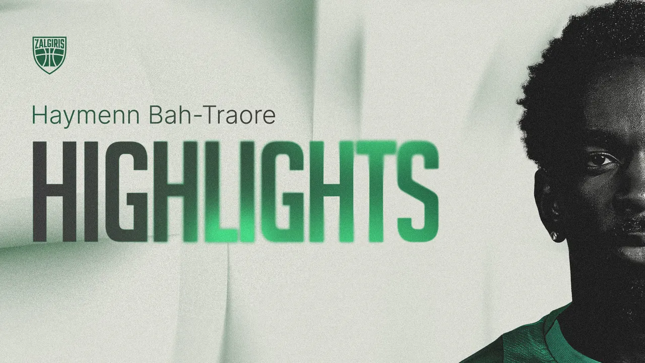 Geriausi H.Bah-Traore epizodai „Kauno Žalgirio“ klube (VIDEO)