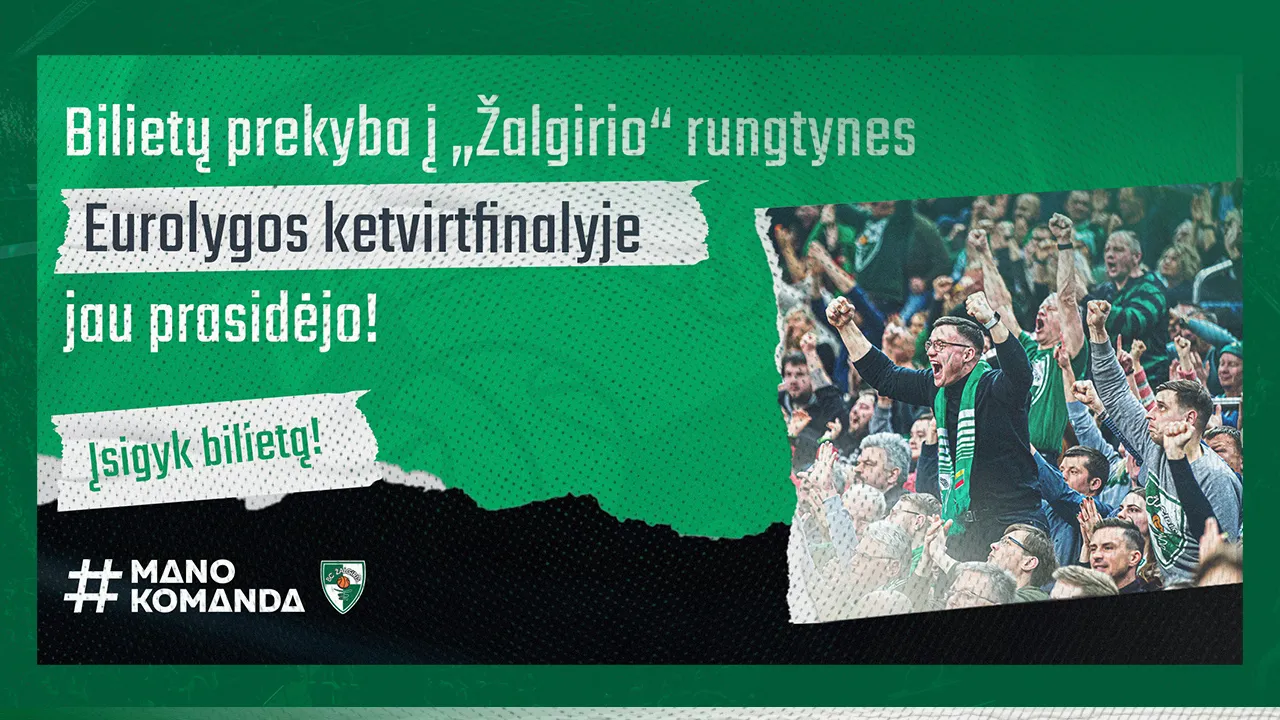 „Žalgiris“ – Eurolygos ketvirtfinalyje: bilietų prekyba jau prasidėjo!