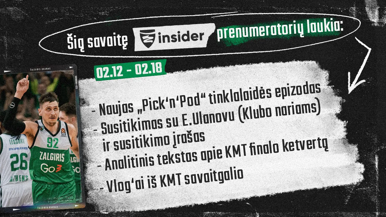 Šios savaitės turinio anonsas „Žalgiris Insider“ prenumeratoriams