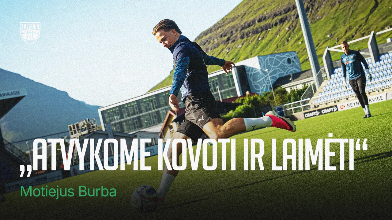 M.Burba Farerų salose: „Atvykome kovoti ir laimėti“